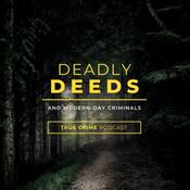 Podcast Deadly Deeds Podcast