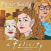 Podcast Dear Sally: A Felicity Podcast
