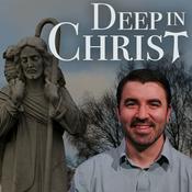 Podcast Deep in Christ
