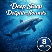 Podcast Deep Sleep Dolphin Sounds: Soothing Ocean Ambience for Sleep, Relaxation, Meditation, and Stress Relief