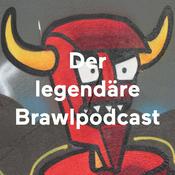 Podcast Der legendäre Brawlpodcast