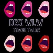 Podcast Desi WLW Trash Talks