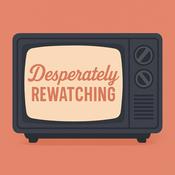 Podcast Desperately Rewatching