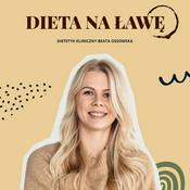 Podcast Dieta na ławę | Dietetyk kliniczny Beata Ossowska