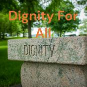 Podcast Dignity For All