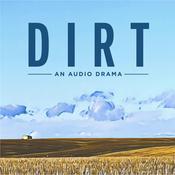 Podcast Dirt - An Audio Drama