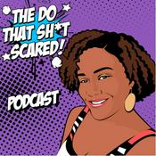 Podcast Do That Sh*t Scared!