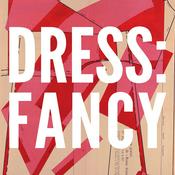 Podcast Dress: Fancy: The Podcast About Dressing Up