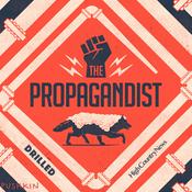 Podcast Drilled: The Propagandist