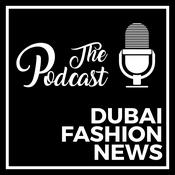 Podcast DUBAI FASHION NEWS PODCAST