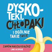 Podcast Dyskoteki, chłopaki i ogólnie takie takie