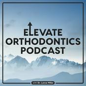 Podcast Elevate Orthodontics Podcast with Dr. Lance Miller