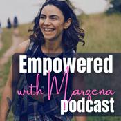 Podcast Empowered with Marzena