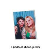 Podcast A Podcast About Gender