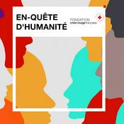 Podcast En-Quête d'Humanité - Fondation Croix-Rouge française