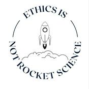 Podcast Ethics is Not Rocket Science