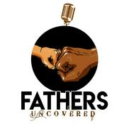 Podcast Fathers Uncovered Podcast