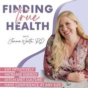 Podcast Finding True Health: Intuitive Eating, Body Image, Food Freedom, Healthy Habits, Healthy Lifestyle, HAES, Wellness