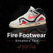 Podcast Fire Footwear: Sneakers Talk (with Matt Frates)