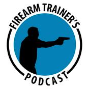 Podcast Firearm Trainer's Podcast For American Firearm Instructors