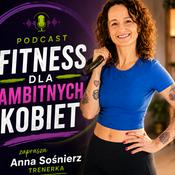 Podcast Fitness dla ambitnych kobiet zaprasza Anna Sośnierz