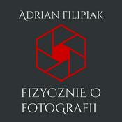 Podcast Fizycznie o fotografii