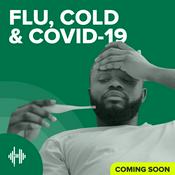 Podcast Flu, Cold and COVID-19 Podcast