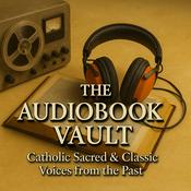 Podcast The Audiobook Vault: Catholic Sacred & Classic Voices from the Past
