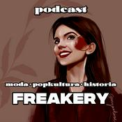 Podcast Freakery - moda • popkultura • historia