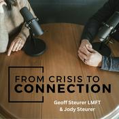 Podcast From Crisis to Connection - with Geoff & Jody Steurer