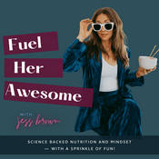 Podcast Fuel Her Awesome — Mental Health, Aging, Nutrition & Healing Your Relationship With Food: gut-brain connection, emotional eating, women’s hormone health, food freedom, empowered eating