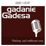 Podcast Gadanie Gadesa
