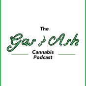 Podcast Gas and Ash Cannabis Podcast