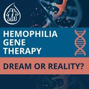 Podcast Gene Therapy for Hemophilia