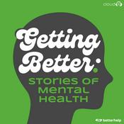 Podcast Getting Better: Stories of Mental Health