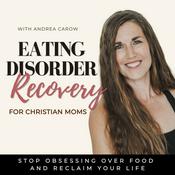 Podcast Eating Disorder Recovery for Christian Moms | Food Noise, Triggers, Intuitive Eating, Comparison, Anorexia Nervosa, SAHM
