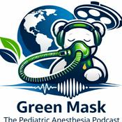 Podcast Green Mask: The Pediatric Anesthesia Podcast
