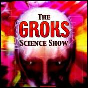 Podcast Groks Science Radio Show and Podcast
