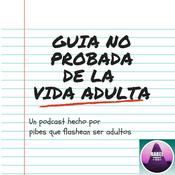 Podcast Guía (no probada) de la vida adulta