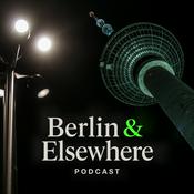 Podcast Berlin &amp; Elsewhere