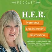 Podcast H.E.R. Hormones Empowerment Restoration
