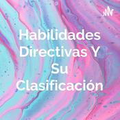 Podcast Habilidades Directivas Y Su Clasificación