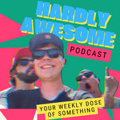 Podcast Hardly Awesome Podcast