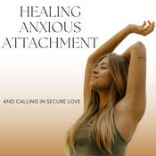 Podcast Healing Anxious Attachment