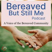 Podcast Bereaved But Still Me