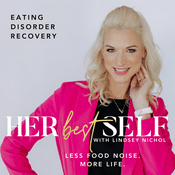 Podcast Her Best Self with Lindsey Nichol | Eating Disorder Recovery Podcast — Less Food Noise. More Life.