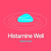 Podcast Histamine Well Podcast: Exploring Histamine, Methylation & Holistic Health