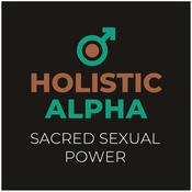 Podcast Holistic Alpha | Sacred Sexual Power