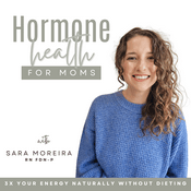 Podcast Hormone Health for Moms - Hormone balance, Insulin resistance, Boost Energy, Cortisol, Blood sugar