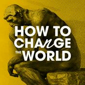 Podcast How to Change the World: The History & Future of Innovation